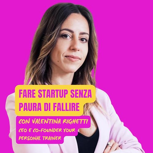 Il successo di Your Personal Trainer: fare startup senza paura di fallire con VALENTINA RIGHETTI