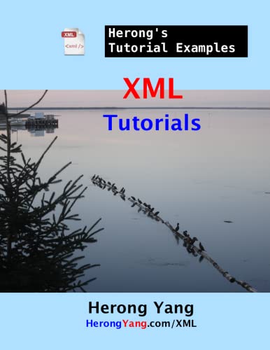 XML Tutorials - Herong's Tutorial Examples (Programming Language Tutorials)