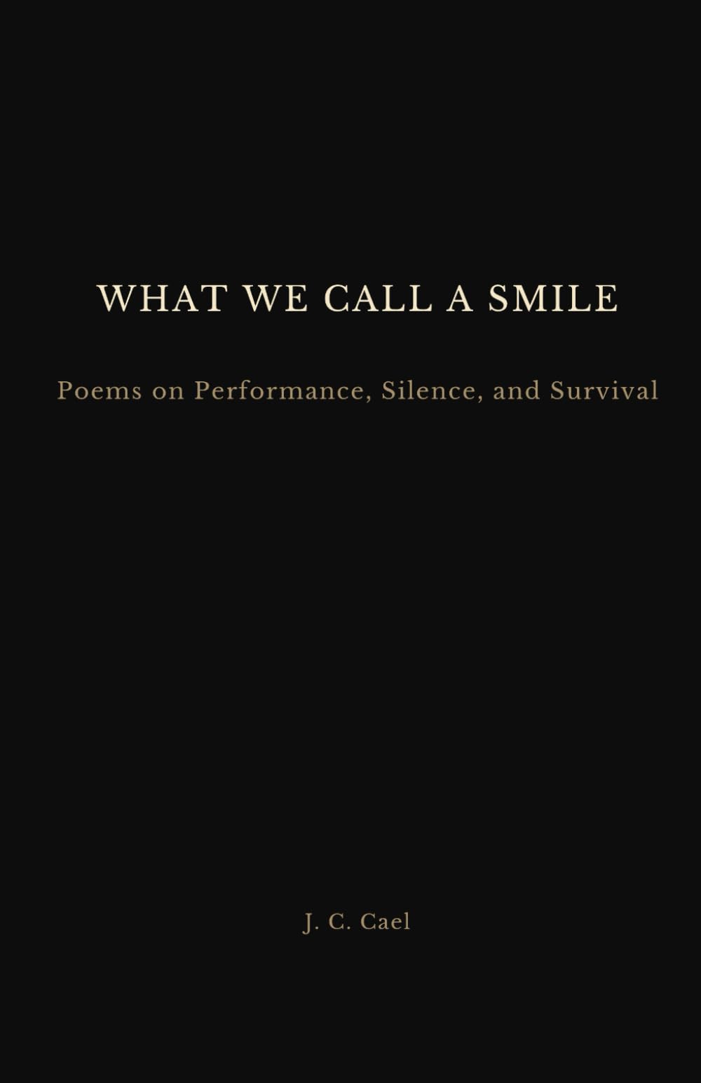 What We Call a Smile: Poems on Performance, Silence, and Survival