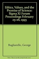 Ethics, Values, and the Promise of Science: Sigma XI Forum Proceedings February 25-26, 1993 0914446045 Book Cover
