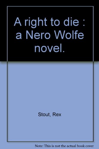 A right to die : a Nero Wolfe novel. B002XB2I5Y Book Cover