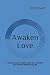 Awaken Love: Rise and awaken children of the sun. Greet the morn with the breath of new life.