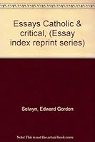 Essays Catholic & critical, (Essay index reprint series) 0836920759 Book Cover