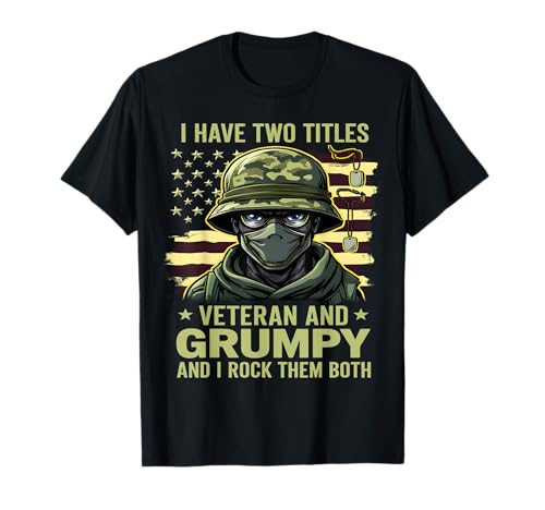 I Have Two Titles Veteran And Grumpy Veterans Day US Flag Maglietta