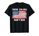 These Colors American Flag Don't Run Retro Vintage Patriotic T-Shirt