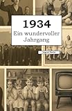 1934 – Ein wundervoller Jahrgang: Das Jahrbuch voller kurioser Fakten zum Verschenken