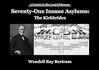 Seventy-One Insane Asylums:: The Kirkbrides B0F6CV3KFW Book Cover