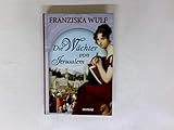 Die Wächter von Jerusalem : Roman. - Franziska Wulf