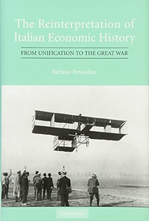 The Reinterpretation of Italian Economic History: From Unification to the Great War book cover