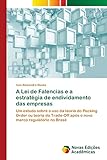  A Lei de Falencias e a estratégia de endividamento das empresas: Um estudo sobre o uso da teoria do Pecking Order ou teoria do Trade-Off após o novo marco regulatório no Brasil