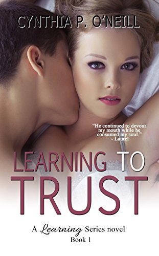 Learning To Trust A Learning Series Book 1 Kindle Edition By O Neill Cynthia P Literature Fiction Kindle Ebooks Amazon Com