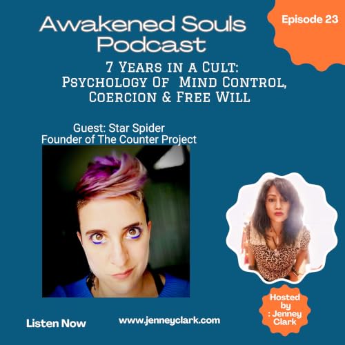 7 Years in a Cult: Mind Control, Coercion & Free Will. Guest: Star Spider