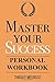 Master Your Success: Timeless Principles to Develop Inner Confidence and Create Authentic Success (Personal Workbook) (Mastery Series Workbooks)