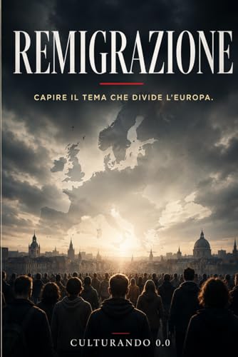 REMIGRAZIONE: Capire il tema che divide l�fEuropa.