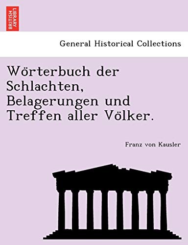 Wörterbuch der Schlachten, Belagerungen und Treffen aller Völker. (German Edition)