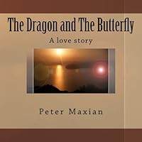 The Dragon and The Butterfly: A love story 1482558939 Book Cover