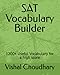 SAT Vocabulary Builder: 1200+ Useful Vocabulary for a high score