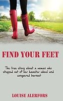 Find Your Feet: The True Story about a Woman Who Stepped out of Her Hamster Wheel and Conquered Burnout 9163920174 Book Cover