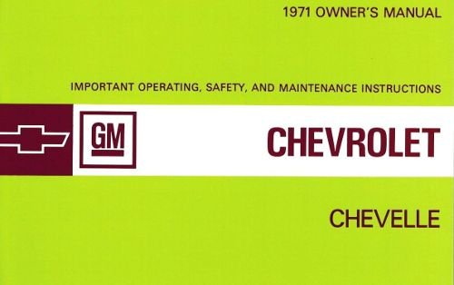 GM CHEVY CHEVROLET CHEVELLE EL CAMINO MALIBUCOMPLETE & UNABRIDGED 1971 CHEVELLE, EL CAMINO & MALIBU, SUPER SPORT OWNERS INSTRUCTION & OPERATING MANUAL - INCLUDES SS, Station Wagons 71
