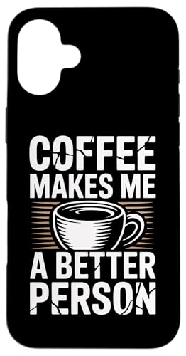 Coffee Makes Me A Better Person �X�}�z�P�[�X iPhone 16 Plus �p