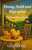 Honig, Stahl und Sägespäne: Ein Knot-House-Krimi