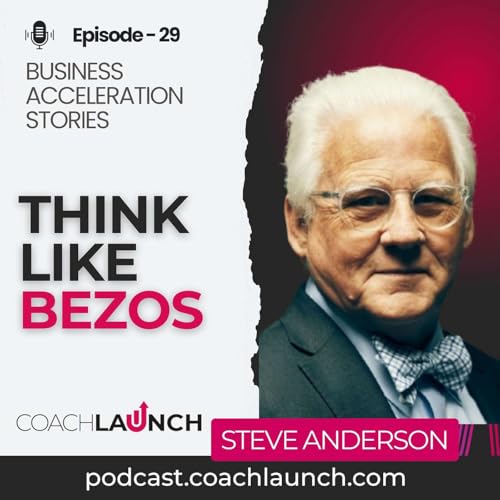 Think Like Bezos: Turn Risk Into Massive Growth (with Steve Anderson)