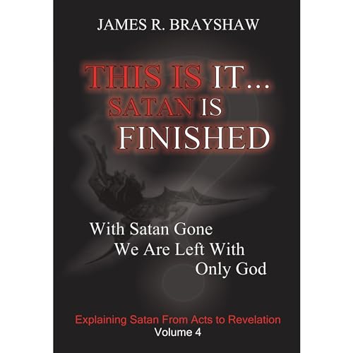 This Is It... Satan Is Finished Audiolibro Por James R. Brayshaw arte de portada