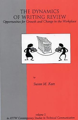 The Dynamics of Writing Review: Opportunities for Growth and Change in the Workplace (Contemporary Studies in Technical Communication)