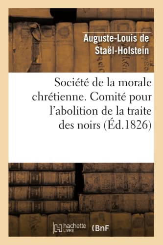 Société de la morale chrétienne. Comité pour l'abolition de la traite des noirs (Éd.1826) (Sciences Sociales) (French Edition)