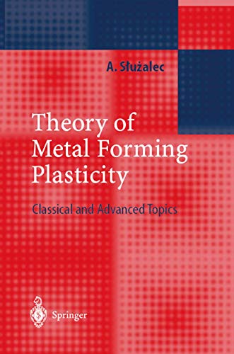 Theory of Metal Forming Plasticity: Classical and Advanced Topics