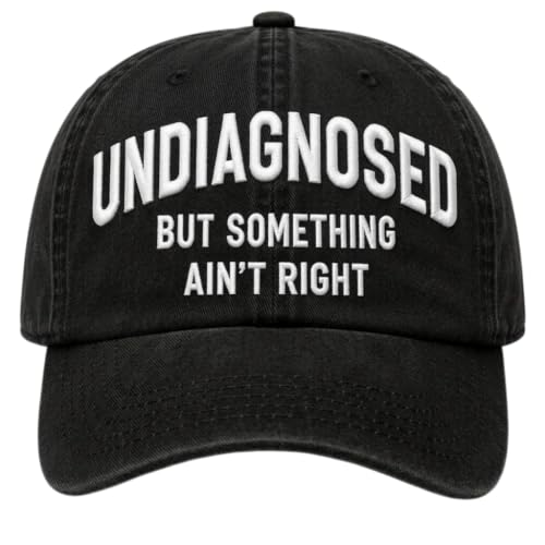 Funny Embroidered Hat，Undiagnosed But Something Ain't Right