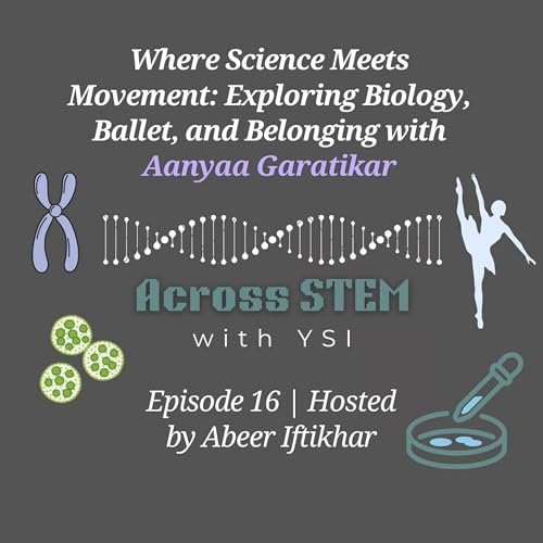 Where Science Meets Movement: Exploring Biology, Ballet, and Belonging with Aanyaa Garatikar