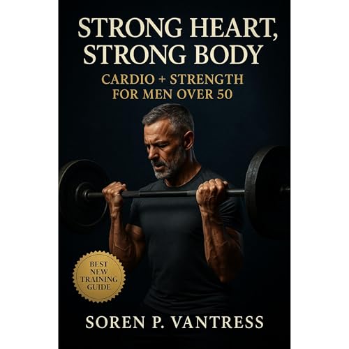 Strong Heart, Strong Body: Cardio + Strength for Men Over 50 Audiolibro Por Soren P. Vantress arte de portada