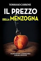 Il prezzo della menzogna (Il commissario Aurora Defelice) (Italian Edition) B0F6BZV1K2 Book Cover