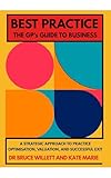  Best Practice - The GP\'s Guide to Business: A strategic approach to practice optimisation, valuation, and successful exit (English Edition)