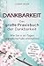 Produktbild Dankbarkeit: DAS GROSSE PRAXISBUCH DER DANKBARKEIT: Wie Sie in 30 Tagen unendliche Fülle erschaffen! (Plus: 30 Tage Programm für ein dankbares Leben)