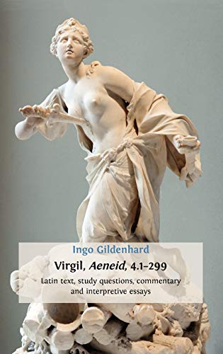 Virgil Aeneid 4.1-299: Latin Text, Study Questions, Commentary & Essays