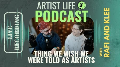 Things We Wish Someone Told Us As Baby Artists - Artist Podcast