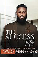 The SUCCESS Factor: 12 Keys to Help You WIN in Life 1937391337 Book Cover