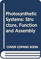 Photosynthetic Systems: Structure, Function, and Assembly 0471102504 Book Cover