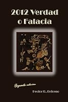 2012 Verdad o falacia: El vaticinio maya 1508978484 Book Cover