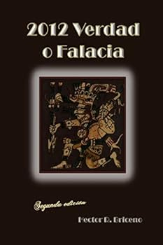 2012 Verdad o falacia: El vaticinio maya