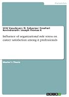 Influence of organizational role stress on career satisfaction among it professionals 3656851727 Book Cover