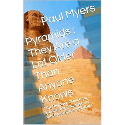 Pyramids : They Are a Lot Older Than Anyone Knows