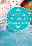 Carnet de suivi sanitaire des eaux de piscines | Conforme au code de...
