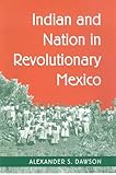 Indian and Nation in Revolutionary Mexico