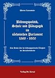 Bildungspolitik, Schule und Pädagogik im sächsichen Parlament 1869-1900 . Eine Studie über bildungspolitische Tätigkeit der Sozialdemokratie (Schriftenreihe Erziehung - Unterricht - Bildung)