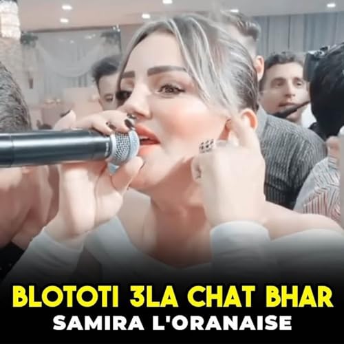 Écouter Blototi 3la Chat Bhar par Samira L'oranaise sur Amazon Music ...