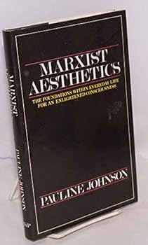Hardcover Marxist Aesthetics: The Foundations Within Everyday Life for an Emancipated Consciousness Book