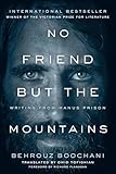 No Friend but the Mountains: Writing from Manus Prison